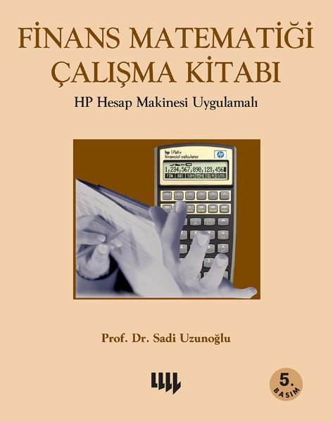 Finans Matematiği Çalışma Kitabı HP Hesap Makinesi Uygulamalı  5 .Basım resmi